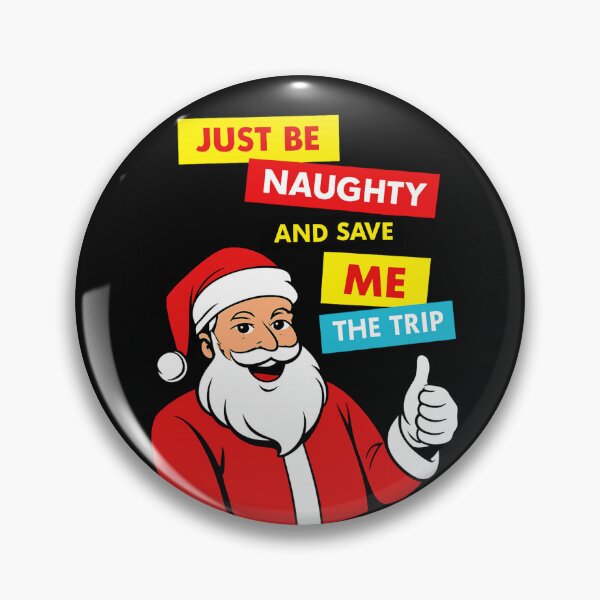 Item preview, Just Be Naughty And Save Me The Trip - Funny Santa Quotes designed and sold by Vicky021.