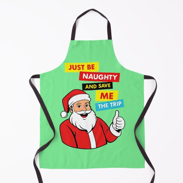 Item preview, Just Be Naughty And Save Me The Trip - Funny Santa Quotes designed and sold by Vicky021.