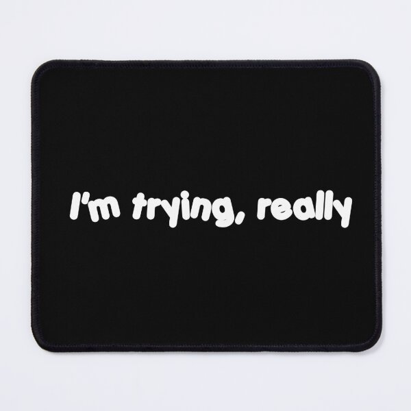 Item preview, I'm trying, really  designed and sold by blewwaffle.