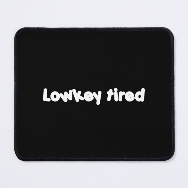 Item preview, lowkey tired designed and sold by blewwaffle.