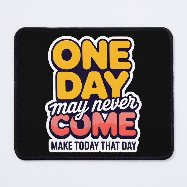Item preview, One Day May Never Come Motivation Quote designed and sold by WatchesAndMore.