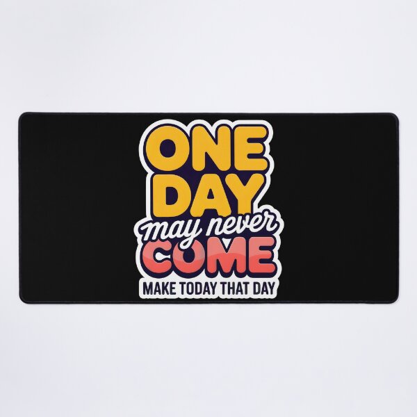 Item preview, One Day May Never Come Motivation Quote designed and sold by WatchesAndMore.