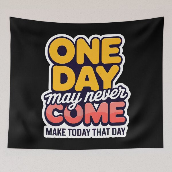 Item preview, One Day May Never Come Motivation Quote designed and sold by WatchesAndMore.