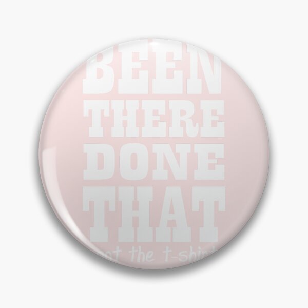 Item preview, Been-There-Done-That-Got-The-T-Shirt designed and sold by BernadettRober.