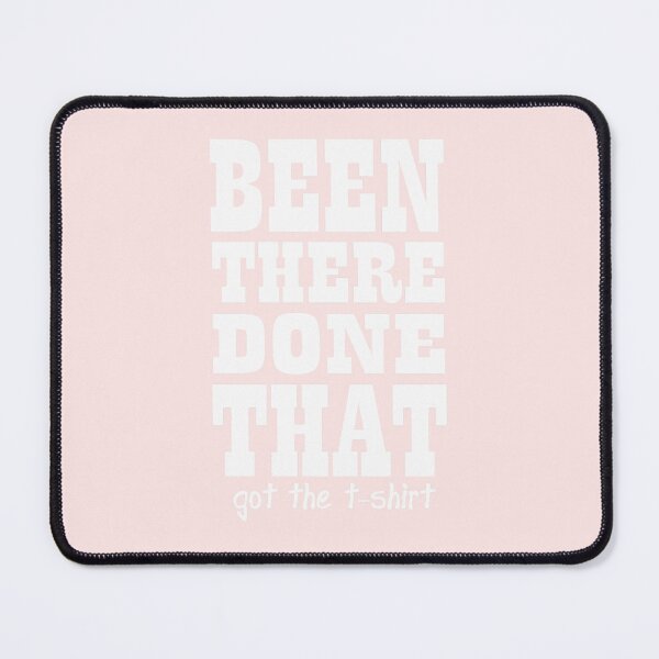 Item preview, Been-There-Done-That-Got-The-T-Shirt designed and sold by BernadettRober.