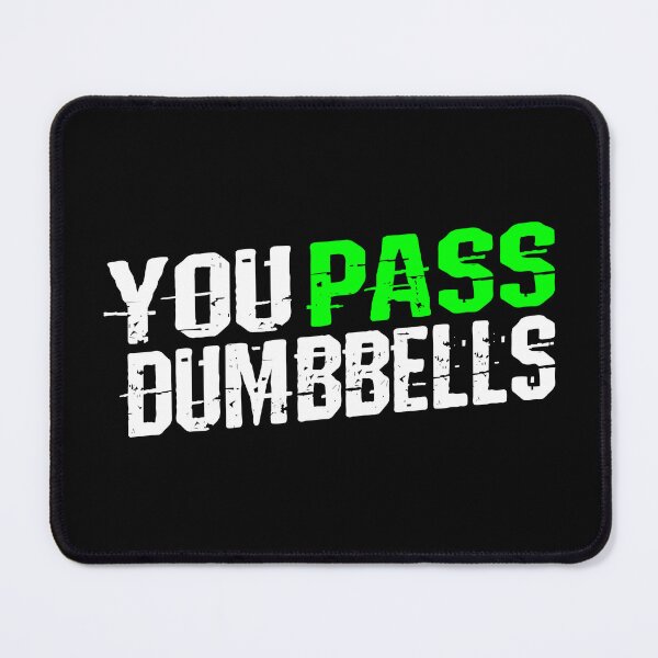 Item preview, You Pass Dumbbells designed and sold by TheFineShirt.