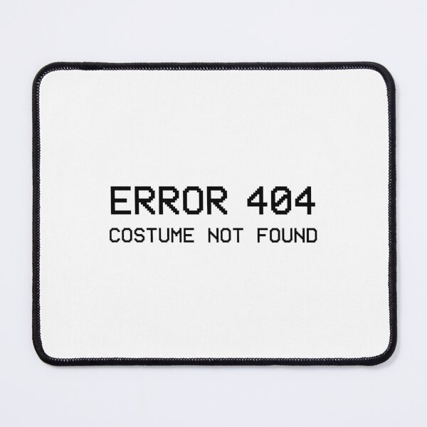 Item preview, Error 404 - Costume Not Found designed and sold by goal-getter.