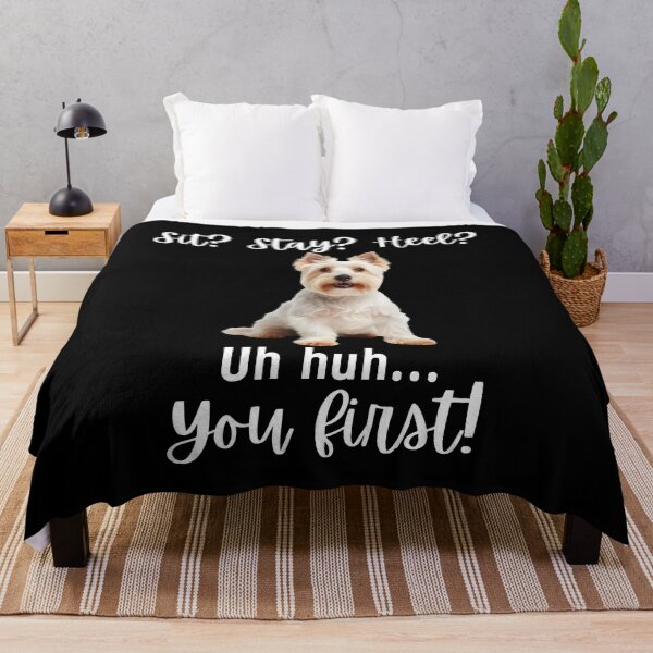 Item preview, Funny West Highland Terrier Quote – “Sit? Stay? Heel? Uh Huh. You First!” designed and sold by Fredster1966.