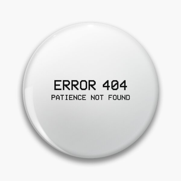 Item preview, Error 404 - Patience Not Found designed and sold by goal-getter.