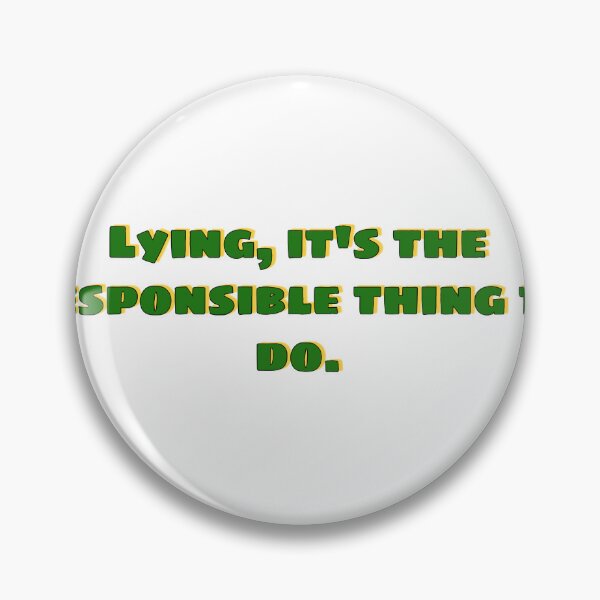 Item preview, Lying, it's the responsible thing to do! designed and sold by Avatarhay.