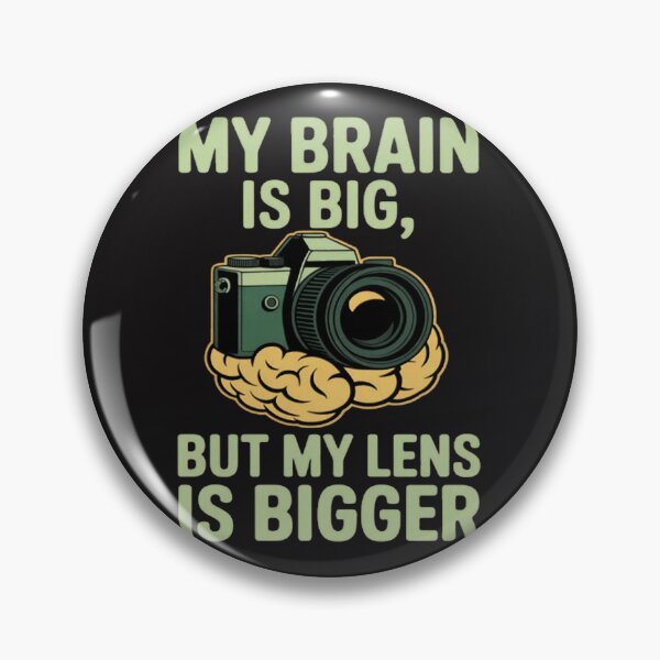 Item preview, My Brain Is Big But My Lens Is Bigger Camera designed and sold by Ikwalima.