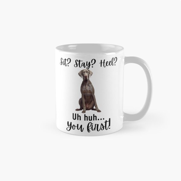 Item preview, Funny Weimaraner “Sit? Stay? Heel? Uh Huh. You First!” | Stubborn Dog Humor Design designed and sold by Fredster1966.