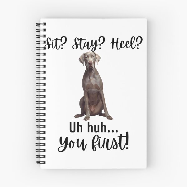Item preview, Funny Weimaraner “Sit? Stay? Heel? Uh Huh. You First!” | Stubborn Dog Humor Design designed and sold by Fredster1966.