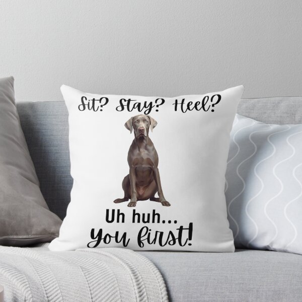 Item preview, Funny Weimaraner “Sit? Stay? Heel? Uh Huh. You First!” | Stubborn Dog Humor Design designed and sold by Fredster1966.