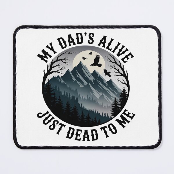 Item preview, My Dad's Alive Just Dead To Me Funny Sarcasm Son Daughgter designed and sold by Ikwalima.