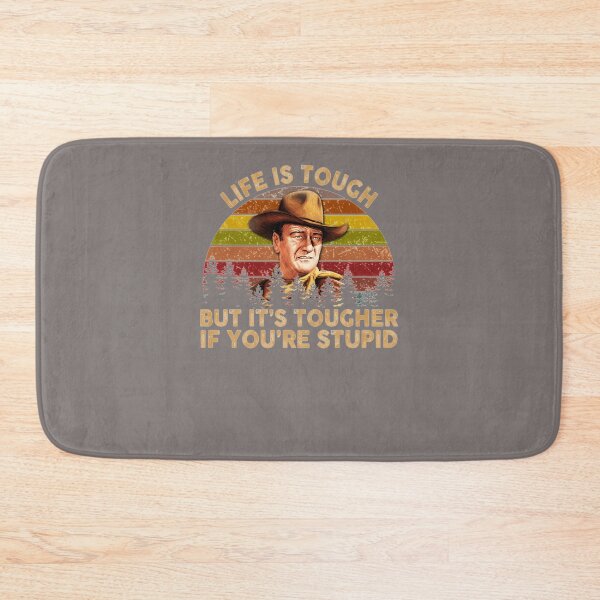 Item preview, JOHN-WAYNE-LIFE-IS-TOUGH-BUT-ITS-TOUGHER-IF-YOURE-STUPID-VINTAGE-RETRO designed and sold by cassigeckles.