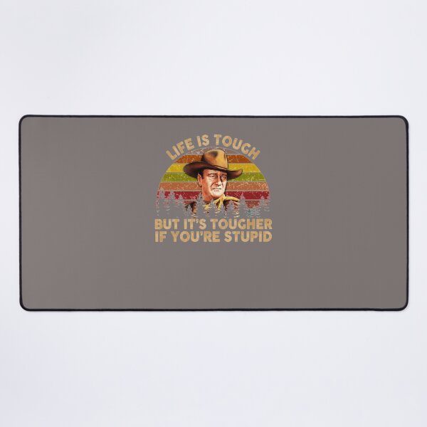 Item preview, JOHN-WAYNE-LIFE-IS-TOUGH-BUT-ITS-TOUGHER-IF-YOURE-STUPID-VINTAGE-RETRO designed and sold by cassigeckles.
