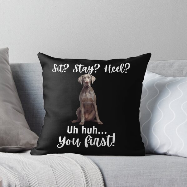 Item preview, Funny Weimaraner “Sit? Stay? Heel? Uh Huh. You First!” | Stubborn Dog Humor Design designed and sold by Fredster1966.
