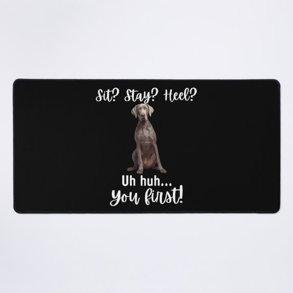Item preview, Funny Weimaraner “Sit? Stay? Heel? Uh Huh. You First!” | Stubborn Dog Humor Design designed and sold by Fredster1966.