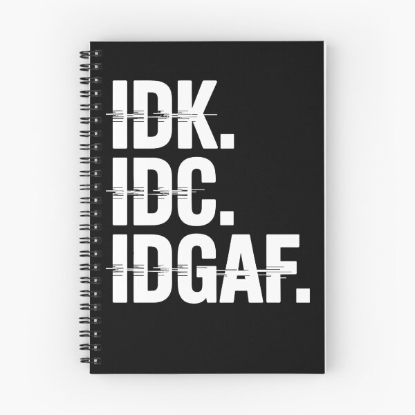Item preview, IDK IDC IDGAF designed and sold by Creative League Ignite.