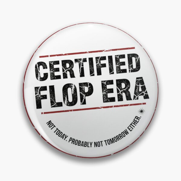 Item preview, Certified Flop Era - Not Today. Probably Not Tomorrow Either. designed and sold by CadDesignerr.