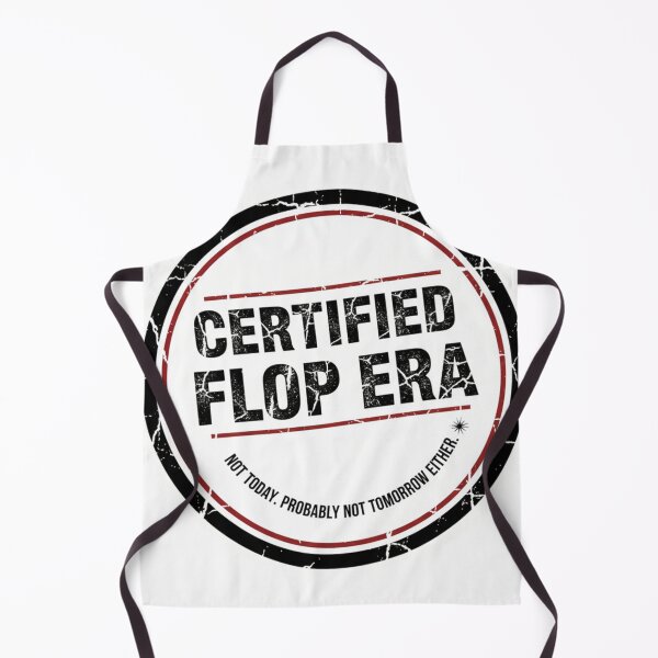 Item preview, Certified Flop Era - Not Today. Probably Not Tomorrow Either. designed and sold by CadDesignerr.