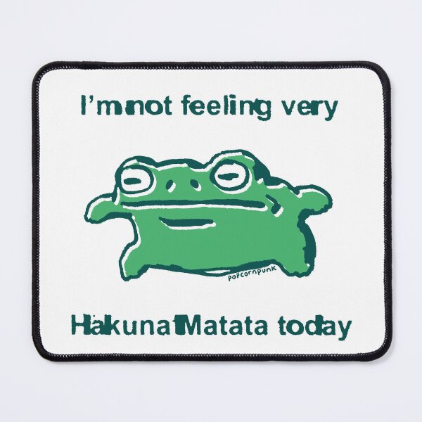 Item preview, I'm not feeling very Hakuna Matata today frog designed and sold by PopcornpunkART.