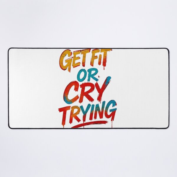 Item preview,  Get Fit or Cry Trying – Motivation designed and sold by BlackArtMedia.