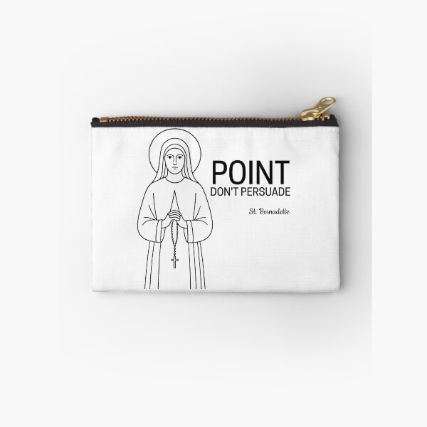 Item preview, St Bernadette Quote - Point. Don't Persuade. designed and sold by saintsnscholars.