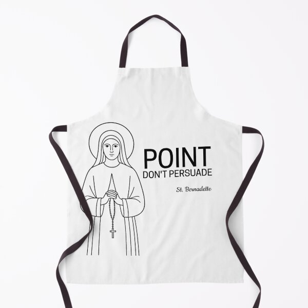 Item preview, St Bernadette Quote - Point. Don't Persuade. designed and sold by saintsnscholars.