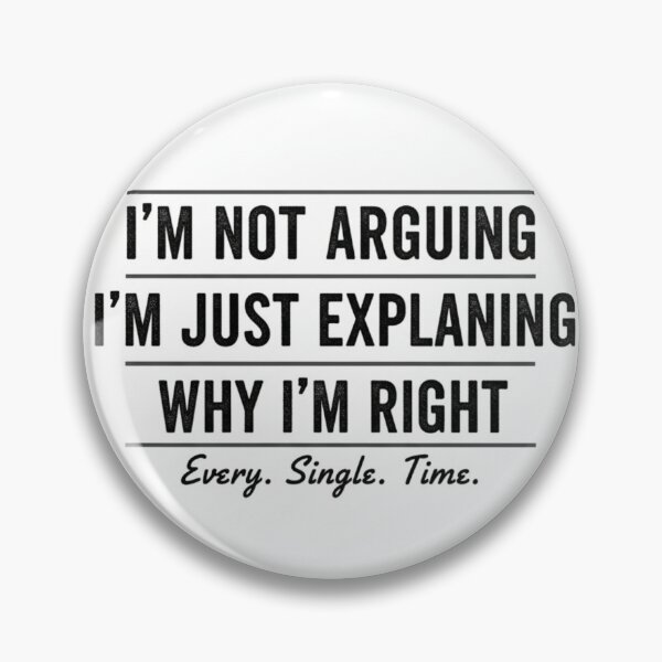 Item preview, I'm Not Arguing, I'm Just Explaining Why I'm Right designed and sold by CadDesignerr.