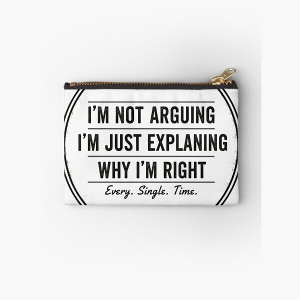 Item preview, I'm Not Arguing, I'm Just Explaining Why I'm Right designed and sold by CadDesignerr.