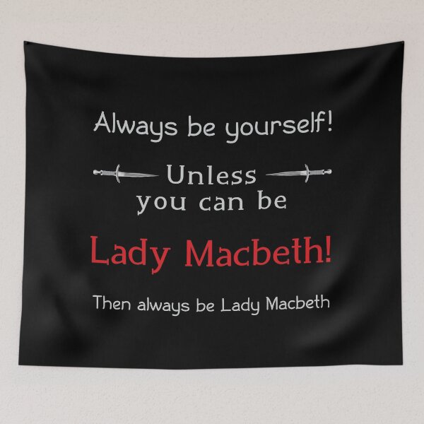 Item preview, Always be yourself, unless you can be Lady Macbeth designed and sold by eldram.