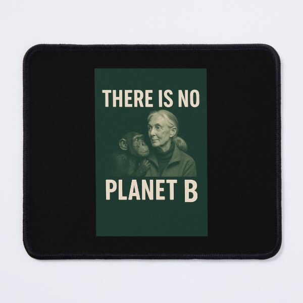 Item preview, ? There Is No Planet B – Save the Earth, Jane Goodall Inspired Design designed and sold by LoaiArt.