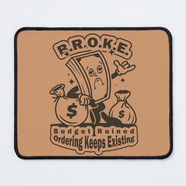 Item preview, B.R.O.K.E. – Budget Ruined, Ordering Keeps Existing designed and sold by Milena R..