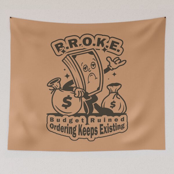 Item preview, B.R.O.K.E. – Budget Ruined, Ordering Keeps Existing designed and sold by Milena R..