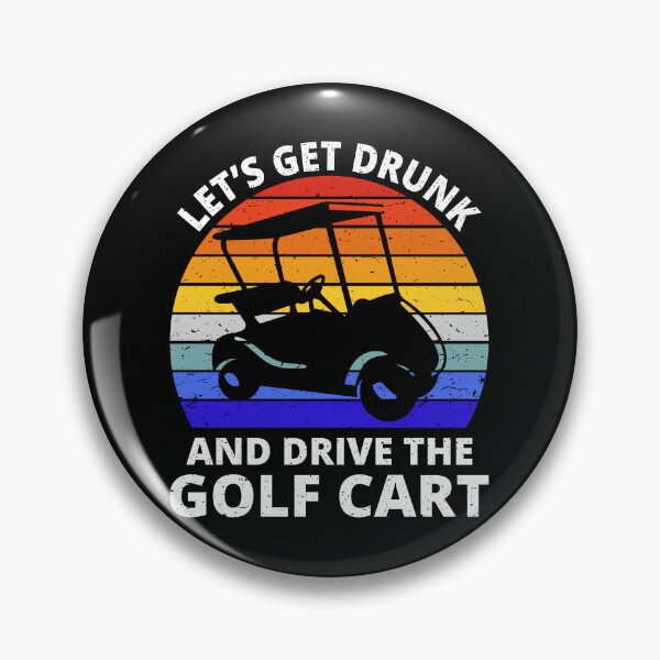 Item preview, Let's Get Drunk And Drive The Golf Cart I designed and sold by Lemon Pepper.