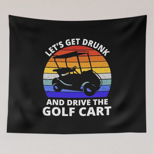 Item preview, Let's Get Drunk And Drive The Golf Cart I designed and sold by Lemon Pepper.