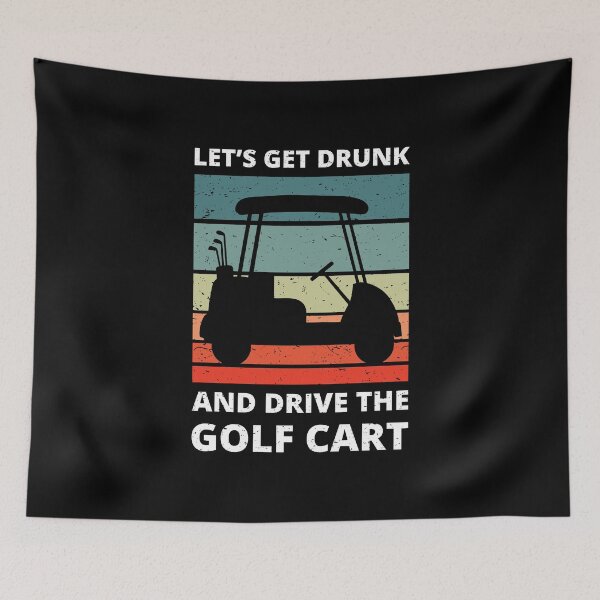 Item preview, Let's Get Drunk And Drive The Golf Cart IV designed and sold by Lemon Pepper.