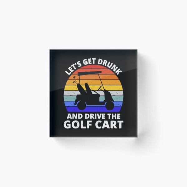Item preview, Let's Get Drunk And Drive The Golf Cart III designed and sold by Lemon Pepper.