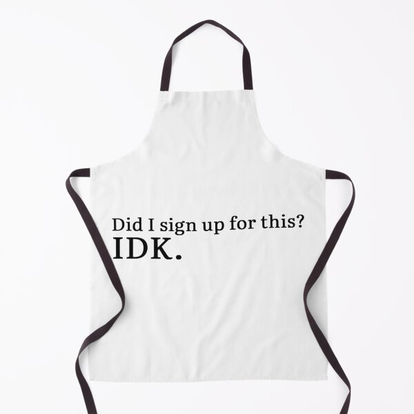 Item preview, Did I sign up for this? IDK. designed and sold by Hi-kari.