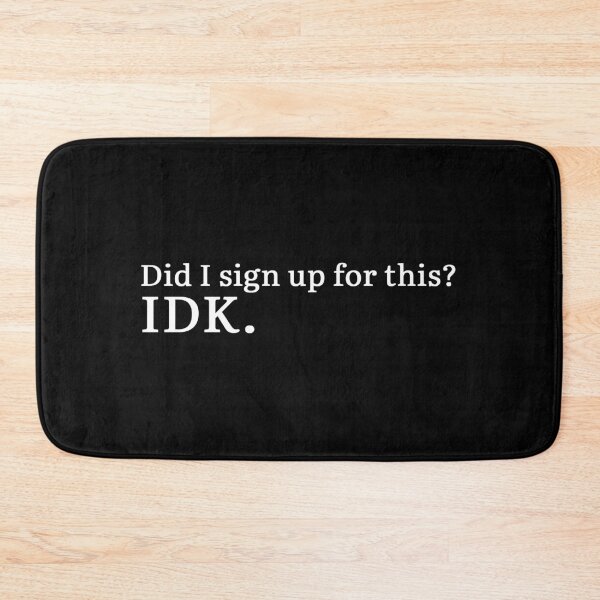 Item preview, Did I sign up for this? IDK. (white version) designed and sold by Hi-kari.