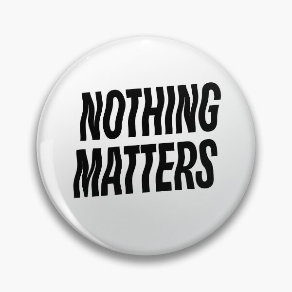 Item preview, Nothing Matters designed and sold by GoodoleArt.