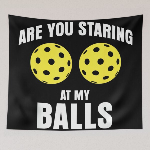 Item preview, are you staring at my balls funny pickle ball designed and sold by PamQBennett.