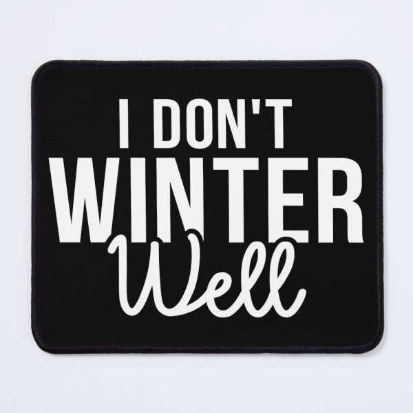 Item preview, Funny Winter I Don't Winter Well Cold Weather Humor Cool designed and sold by PamQBennett.