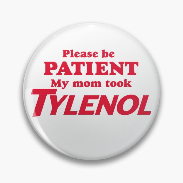 Item preview, Please Be Patient My Mom Took Tylenol designed and sold by Cutefy.