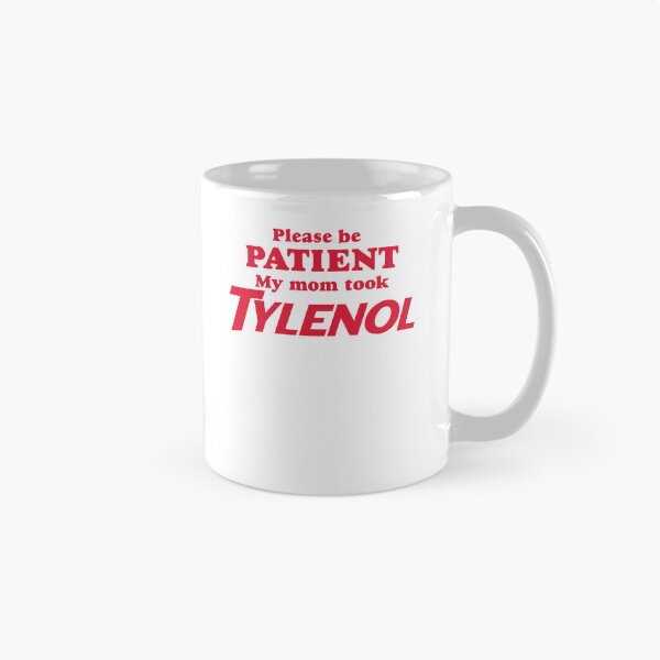 Item preview, Please Be Patient My Mom Took Tylenol designed and sold by Cutefy.