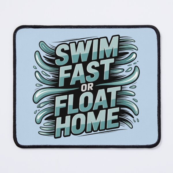 Item preview, Swim fast or float home designed and sold by 123ks.
