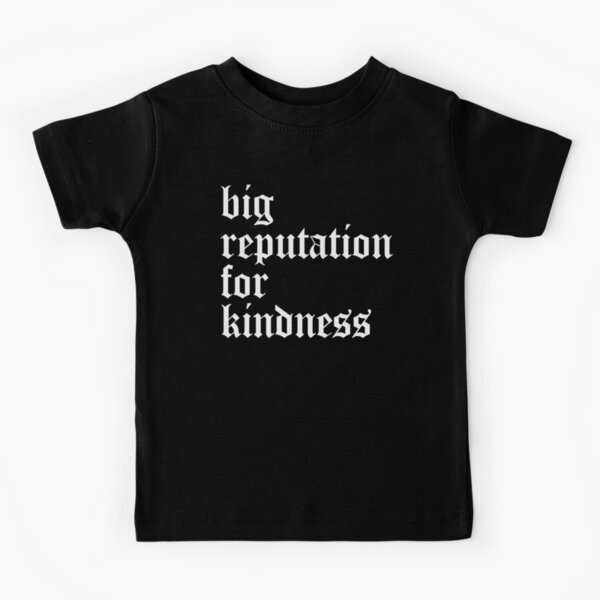 Big Reputation for Kindness Kids T-Shirt