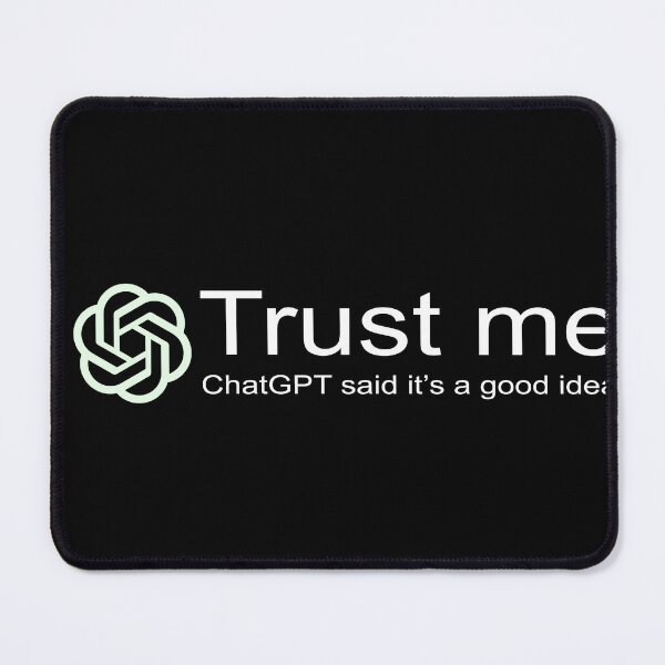 Item preview, Trust me, ChatGPT said it’s a good idea. designed and sold by Rashmi Shehara.